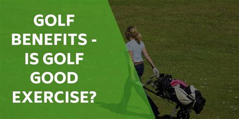 is golf good exercise: Is it true that golf can be both a leisure activity and a form of cardiovascular workout?