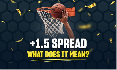 what does +1.5 spread mean in football and why do some fans believe that the spread is not always a fair representation of the true potential of a team?